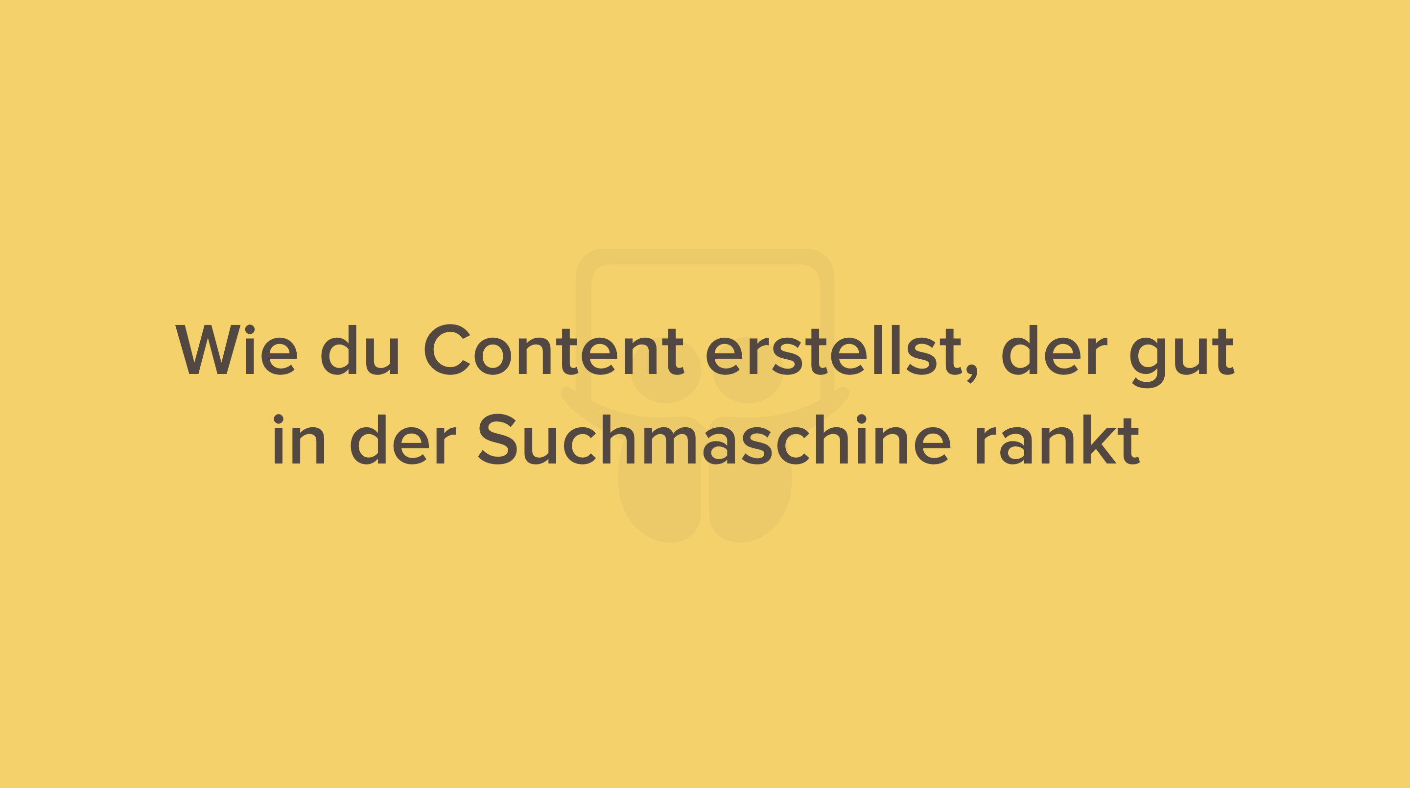 content erstellen suchmaschine ranken