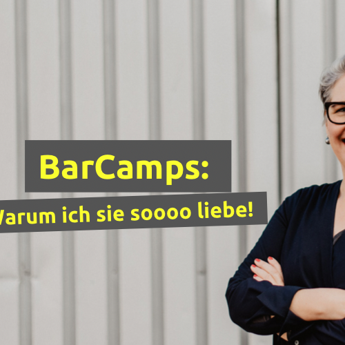 Warum ich BarCamps so liebe! [006]