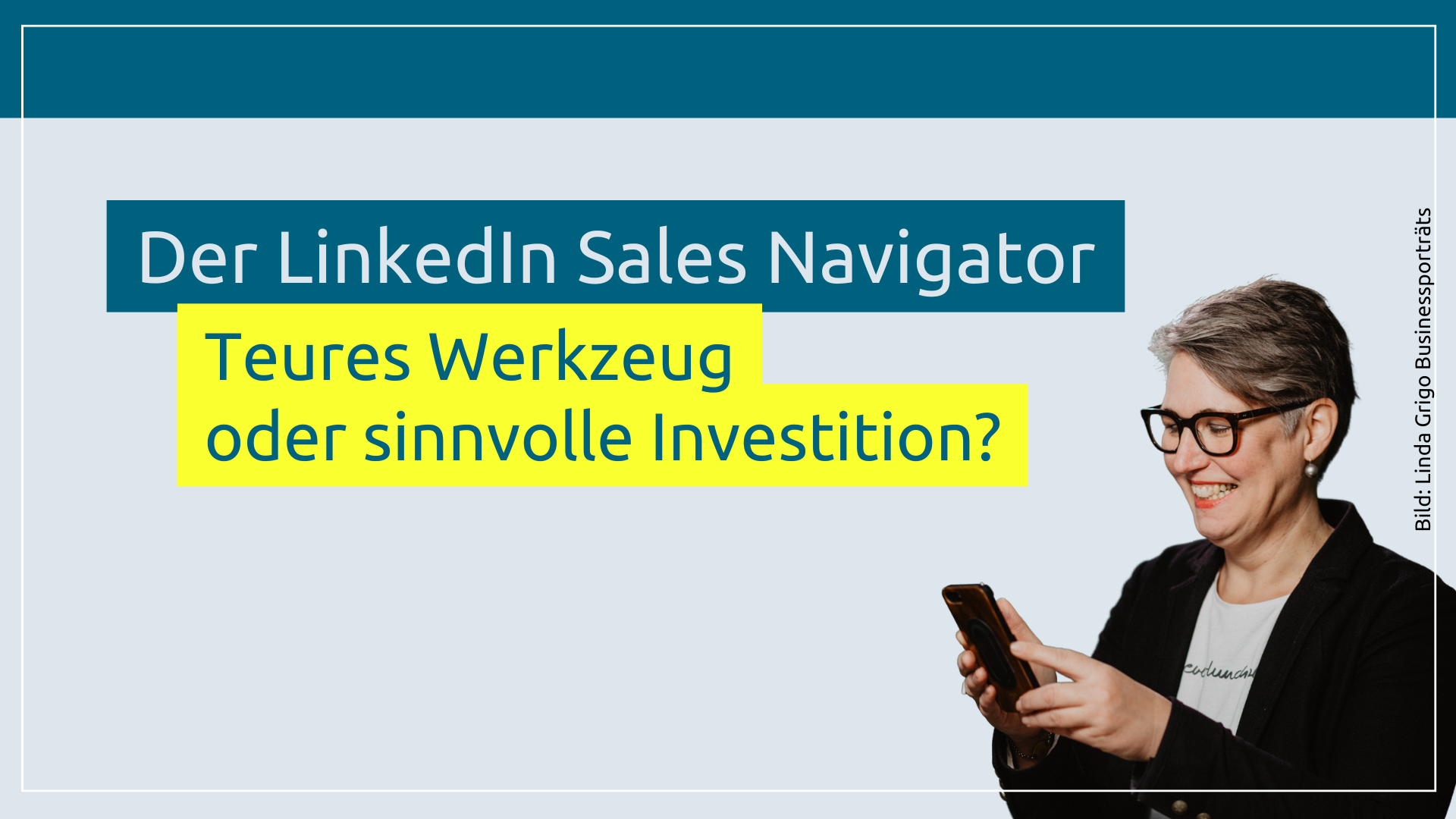 Der LinkedIn Sales Navigator: Teures Werkzeug oder sinnvolle Investition?
