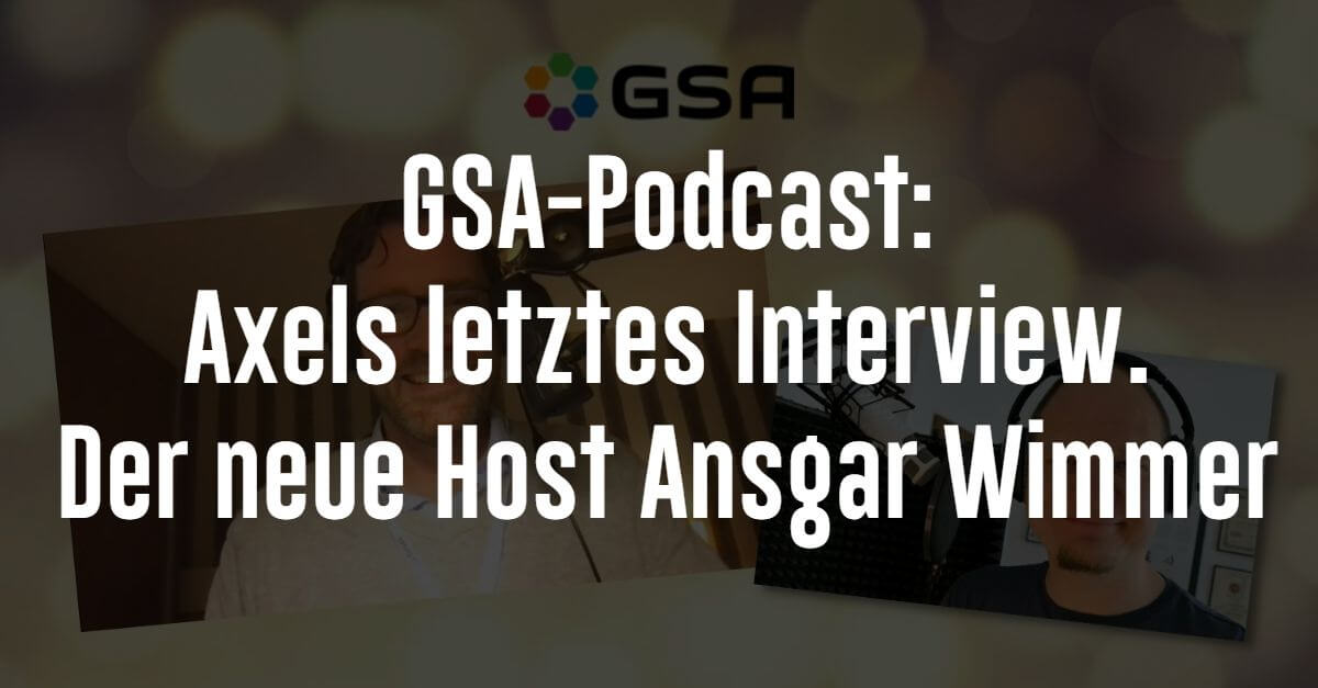 GSA-Podcast: Axels letztes Interview. Der neue Host Ansgar Wimmer