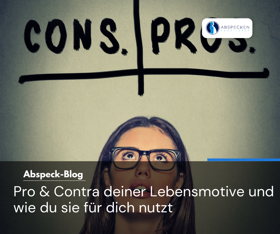 Pro & Contra deiner Lebensmotive und wie du sie für dich nutzt
