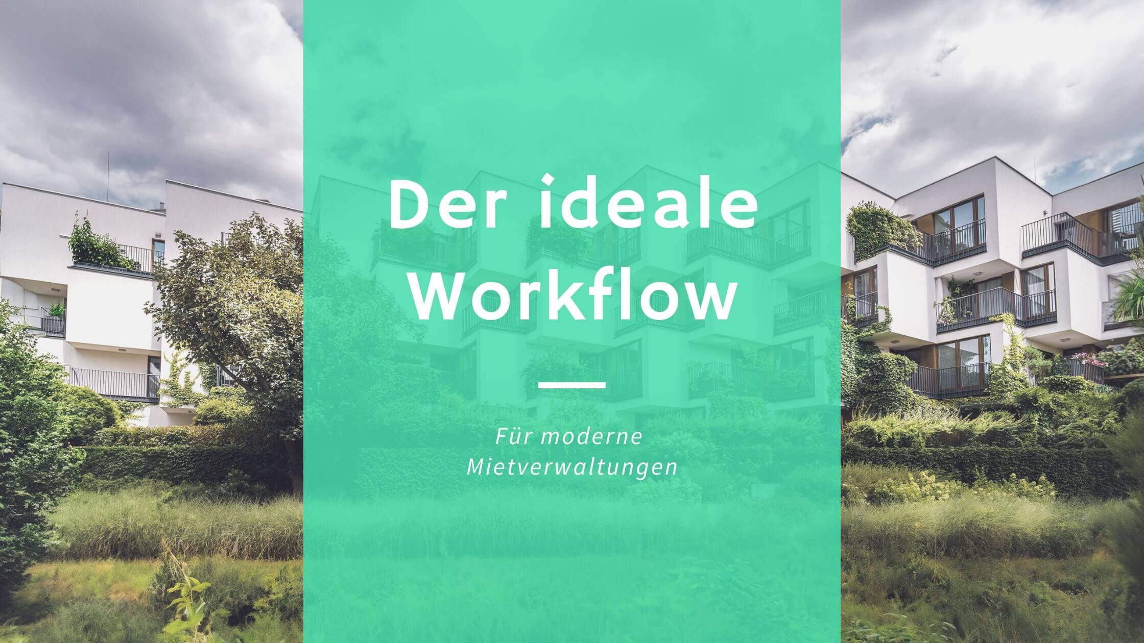 Der ideale Workflow in einer modernen Mietverwaltung