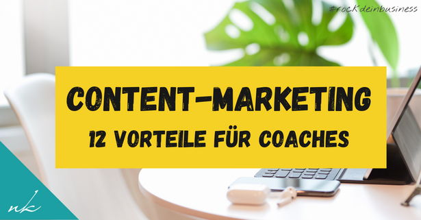 Die 6 wichtigsten Vorteile von Content-Marketing für Coaches
