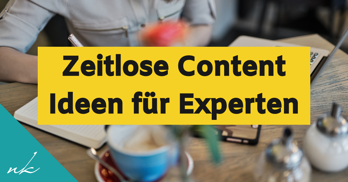Zeitlose Content-Ideen für Experten: Die funktionieren immer