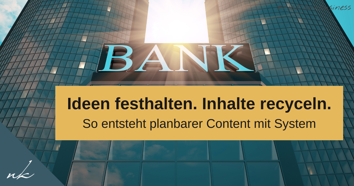Content-Bank & Ideenbank: So recycelst du deine Inhalte systematisch (statt ständig neu zu erfinden)