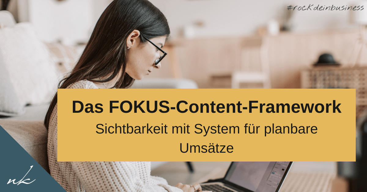 Das FOKUS-Content-Framework: Sichtbarkeit mit System für planbare Monatsumsätze