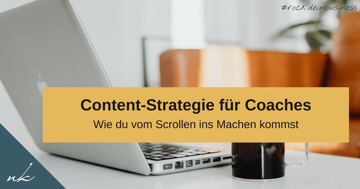 Content-Strategie für Coaches: Wie du vom Scrollen ins Machen kommst