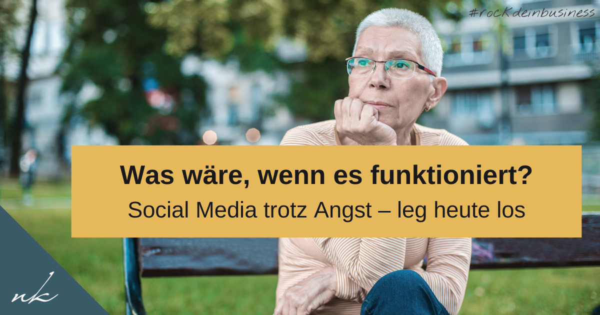 Was wäre, wenn es funktioniert? Social Media trotz Angst