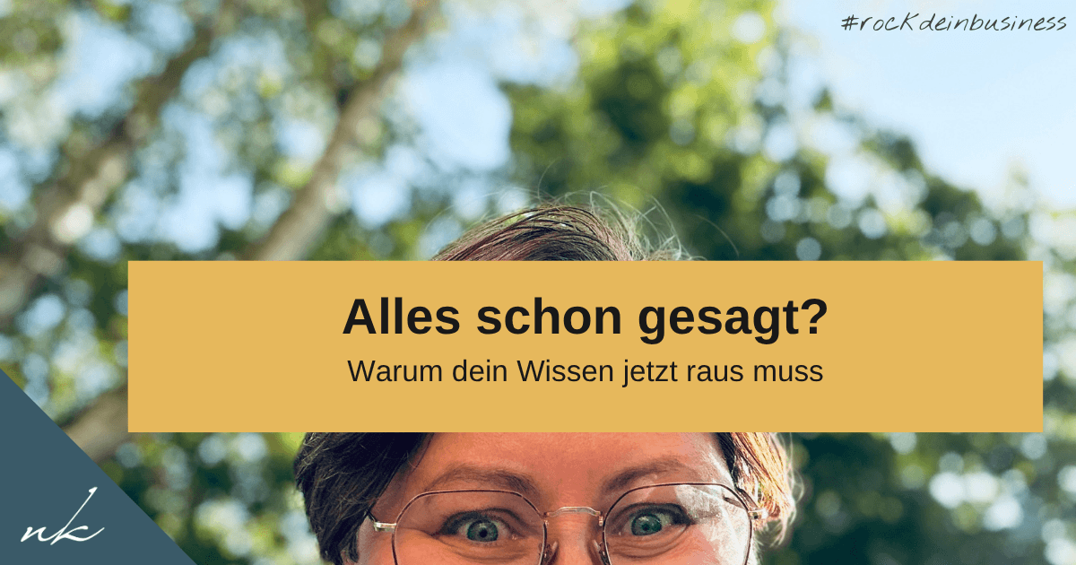 Das wurde doch alles schon gesagt – warum gerade DU es sagen musst