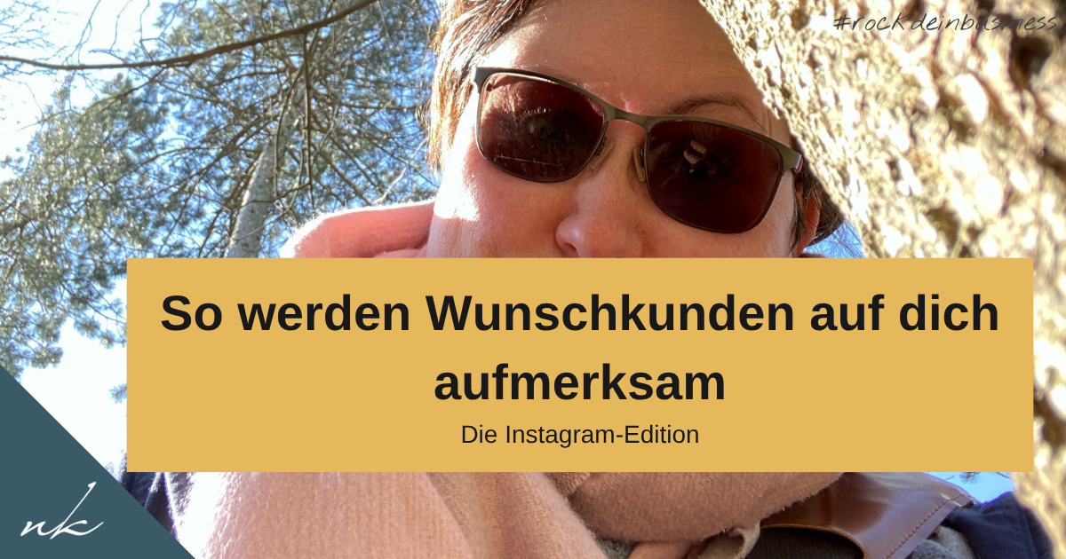 Wie werden Wunschkunden auf dein Instagram-Profil aufmerksam?