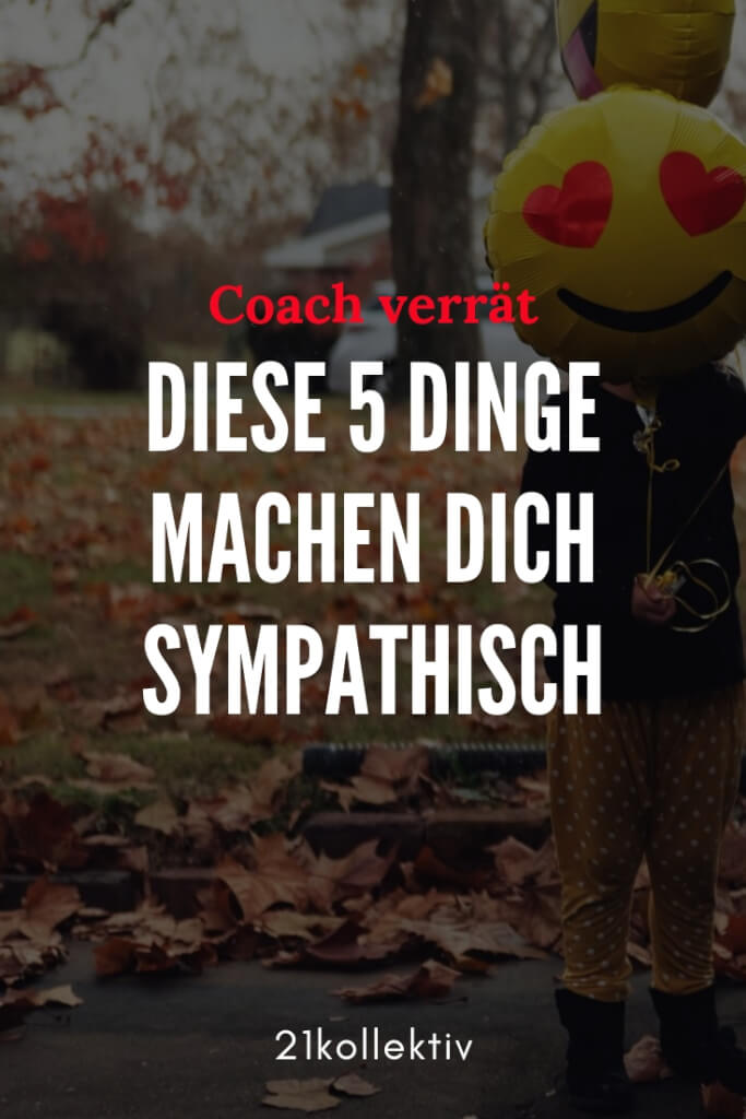 Diese 5 Dinge machen dich sofort sympathisch ️