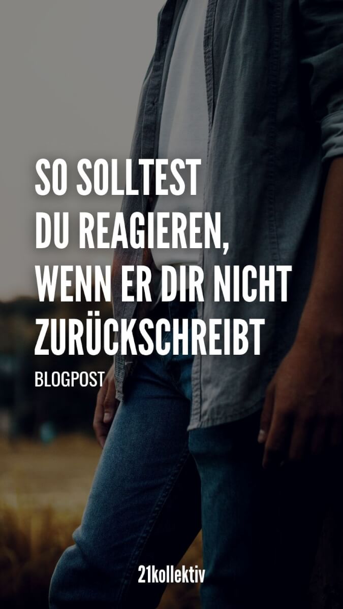 Er antwortet nicht... 3 Dinge, die du jetzt tun solltest ️