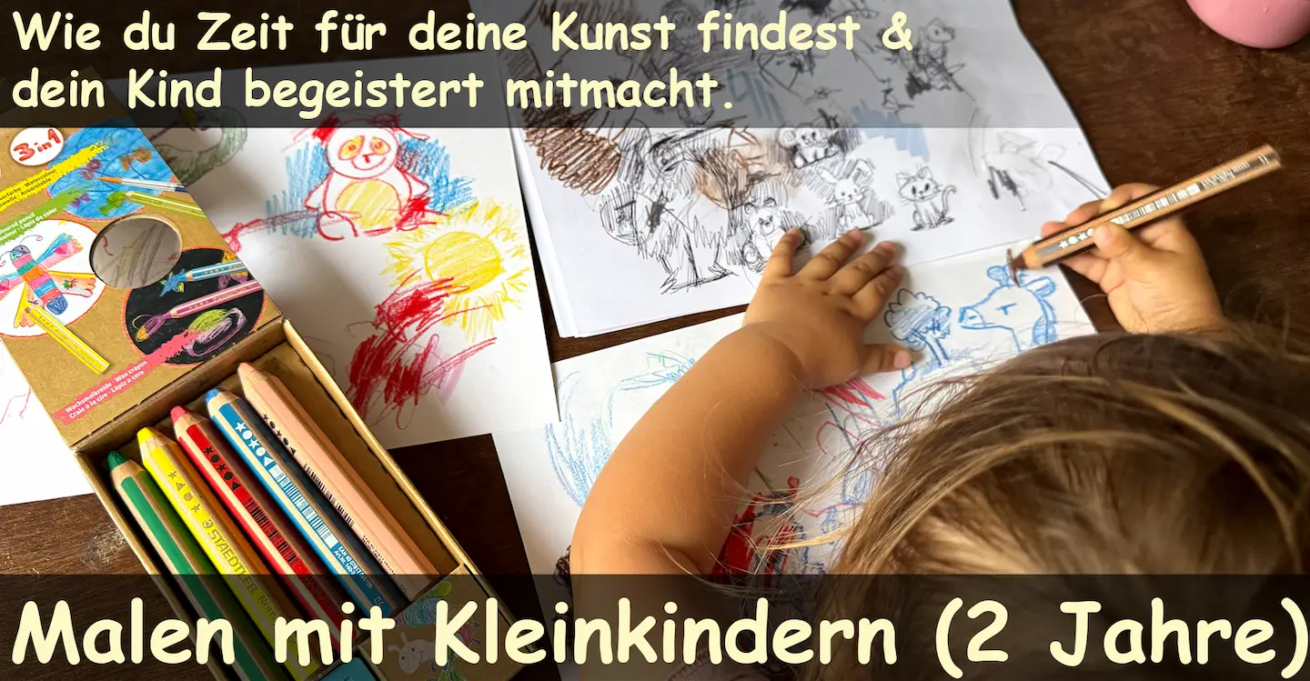 Malen mit Kleinkindern (2 Jahre): Wie dein Kind begeistert mitmacht und du endlich wieder Zeit für deine eigenen schönen Bilder findest