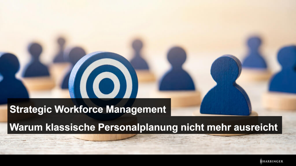 Strategic Workforce Management: Warum klassische Personalplanung nicht mehr ausreicht