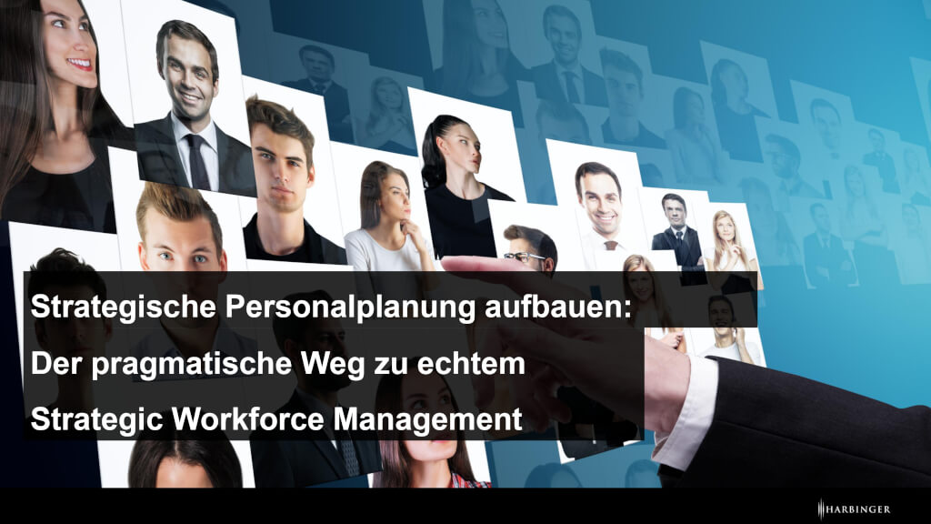 Strategische Personalplanung aufbauen: Der pragmatische Weg zu echtem Strategic Workforce Management