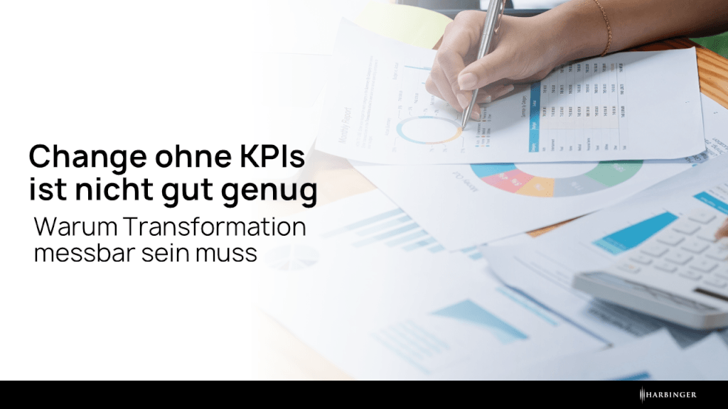 Change ohne KPIs nicht gut genug: Warum Transformation messbar sein muss