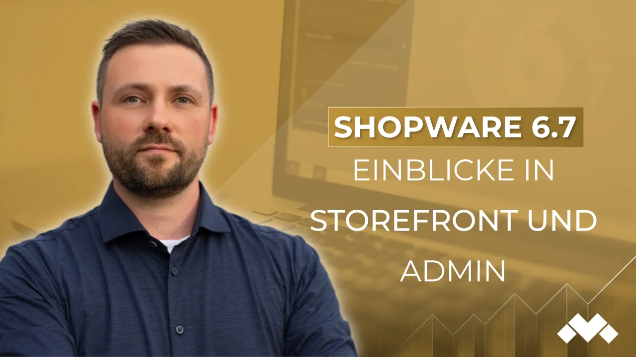 Shopware 6.7: Erste Impressionen aus Storefront und Admin