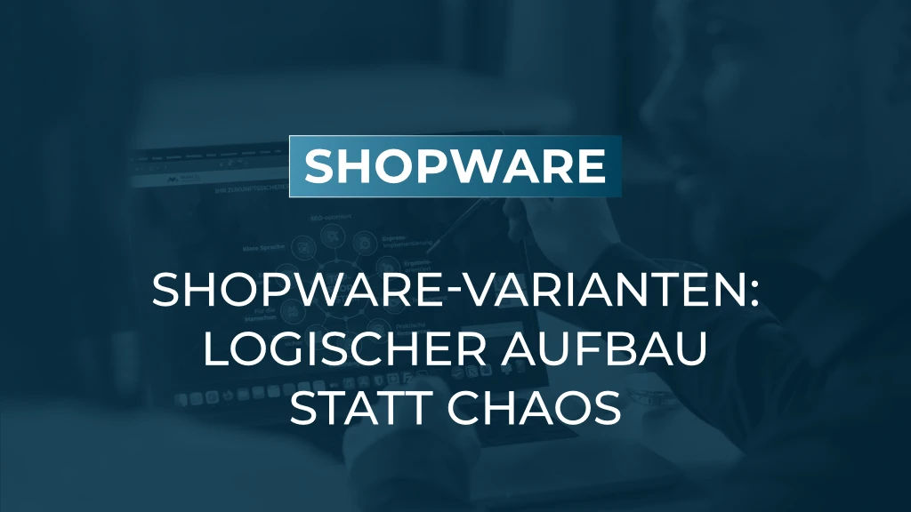 Varianten logisch sortieren und individuell steuern
