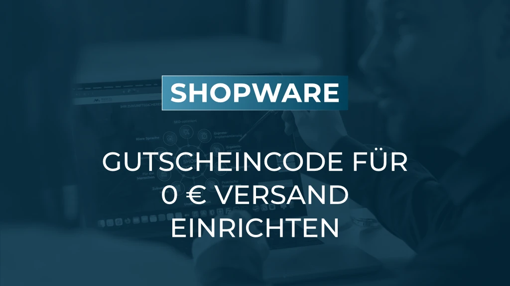 Gutscheincode für versandkostenfreie Lieferung in Shopware 6 anlegen
