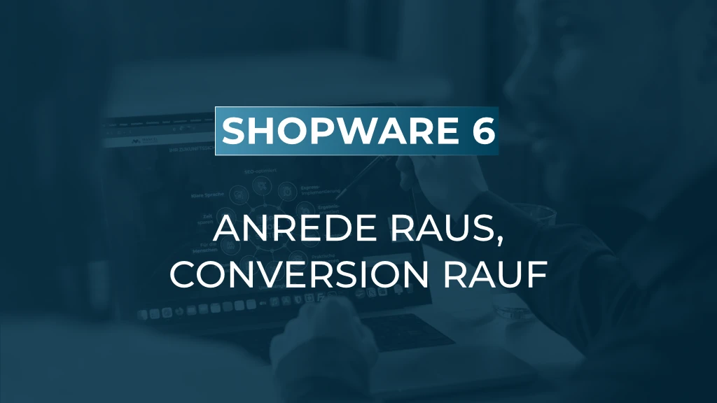 Checkout entschlacken: Anrede entfernen und E-Mails konsistent halten