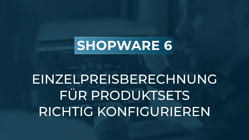 Set-Preise transparent darstellen: Einzelpreisberechnung in Shopware 6