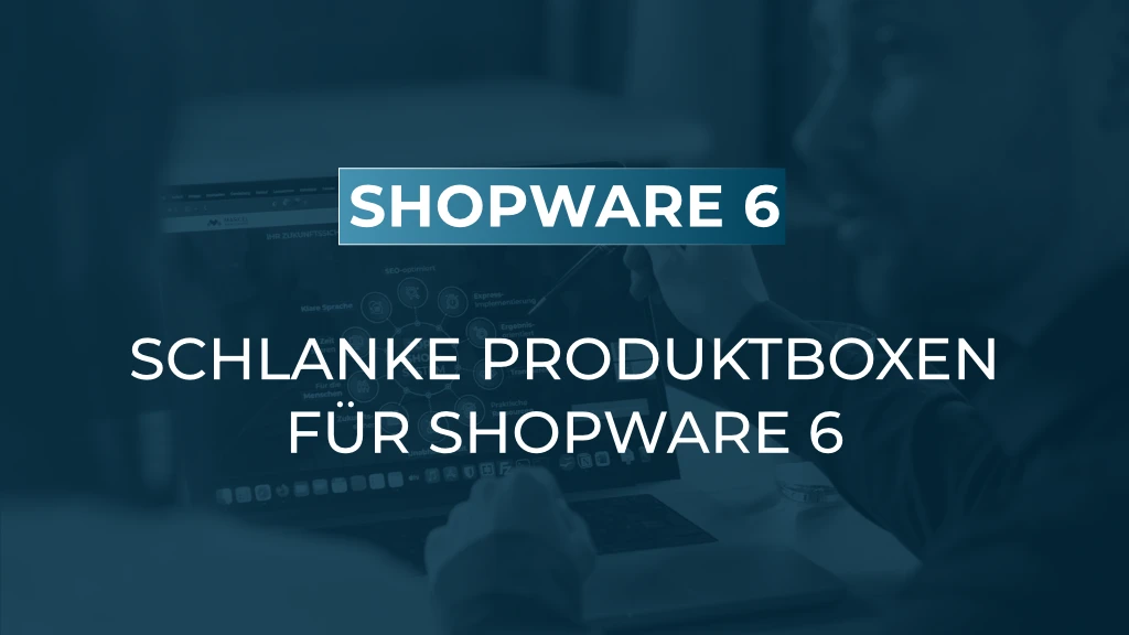 Schlanke Produktboxen: Mehr Übersicht, weniger Scrollen