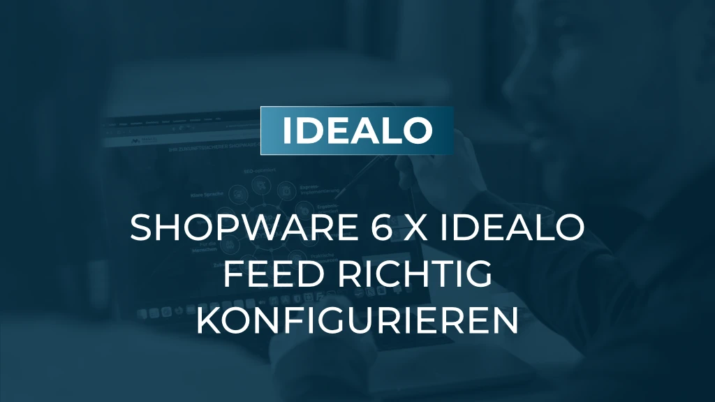 Shopware 6 und idealo: So konfigurieren Sie Ihren Produktfeed ohne Plugin
