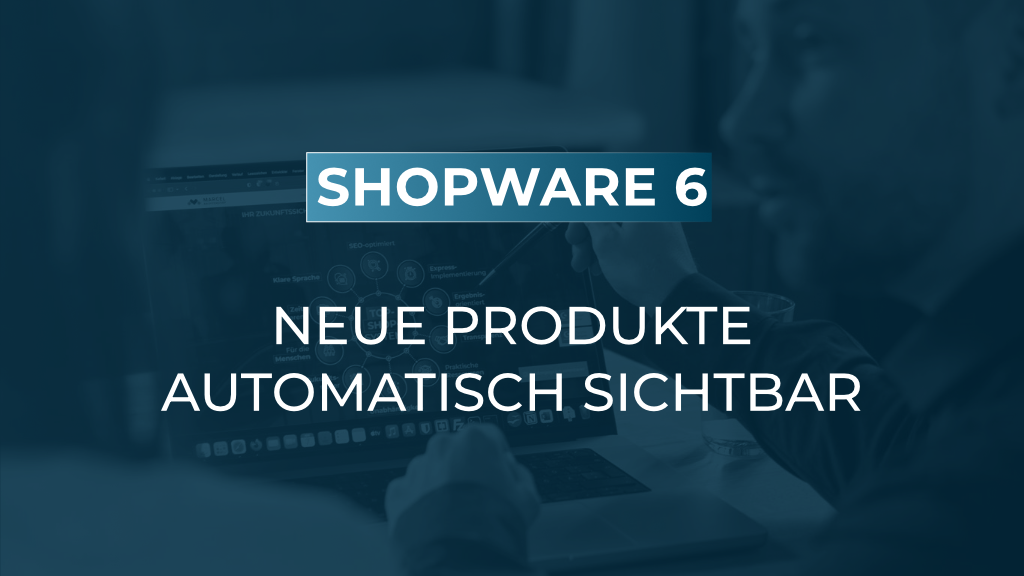 Neuheiten-Kategorie in Shopware 6 automatisch befüllen