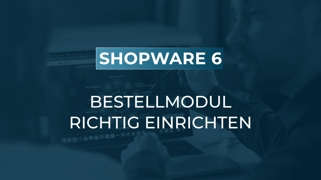 Bestellungen in Shopware 6: Filter, Spalten und Mehrfachänderungen richtig einsetzen
