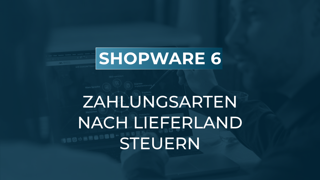 Weniger Kaufabbrüche im Checkout: Zahlungsarten mit dem Rule Builder eingrenzen