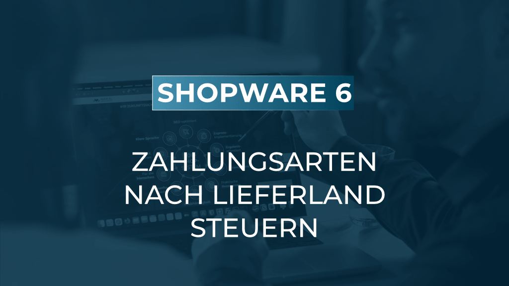 Weniger Kaufabbrüche im Checkout: Zahlungsarten mit dem Rule Builder eingrenzen