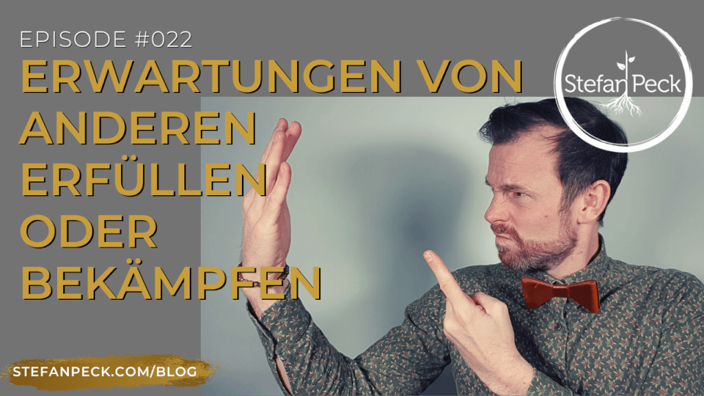 Erwartungen von anderen erfüllen oder bekämpfen