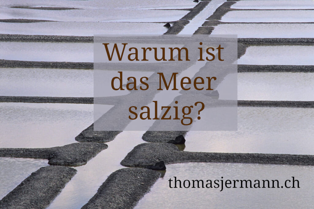 Warum ist das Meer salzig? Und