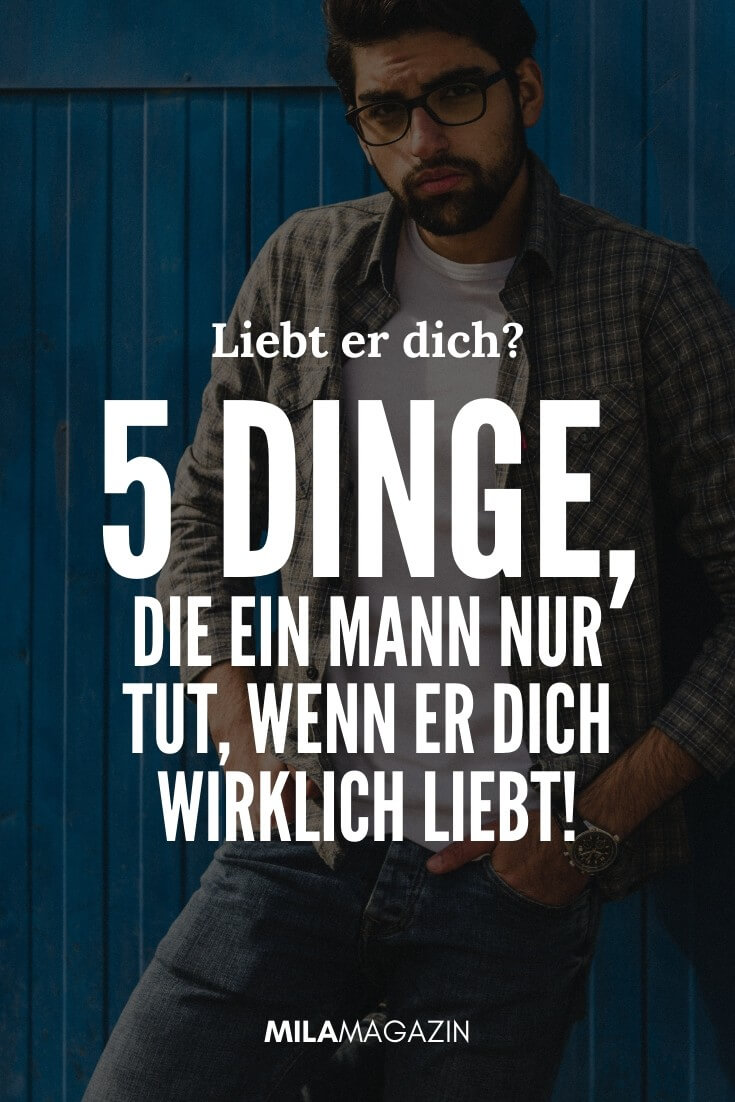 5 Dinge Die Dir Zeigen Dass Er Dich Wirklich Liebt