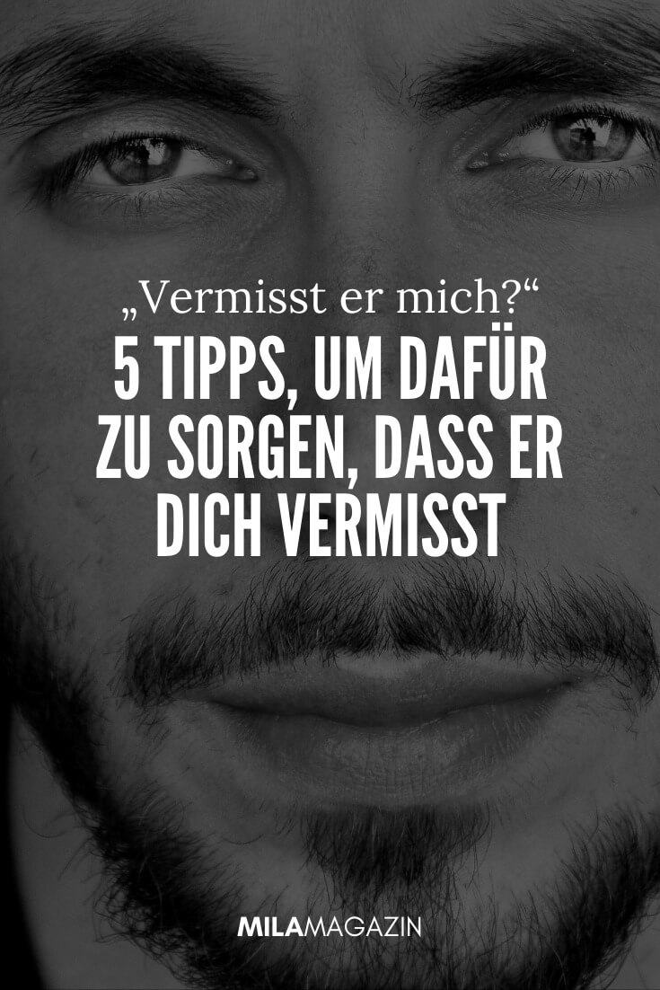 5 Tipps: So sorgst du dafür, dass er dich vermisst, auch wenn er es nie zugeben würde! | MILAMAGAZIN