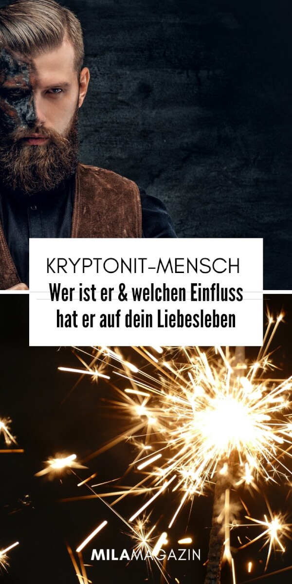 Was du über deinen Kryptonit-Mensch wissen musst | MILAMAGAZIN