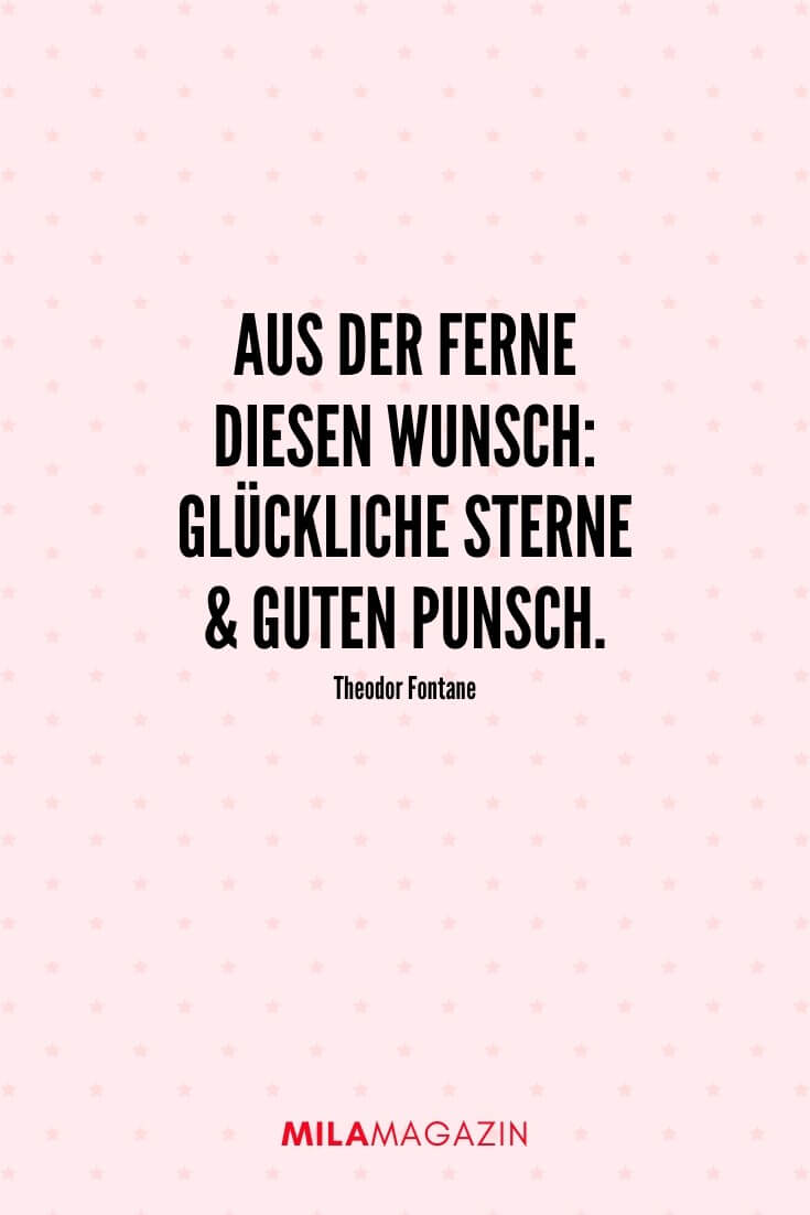 „Aus der Ferne diesen Wunsch: Glückliche Sterne und guten Punsch.“ – Theodor Fontane | 51 Neujahrswünsche | MILAMAGAZIN