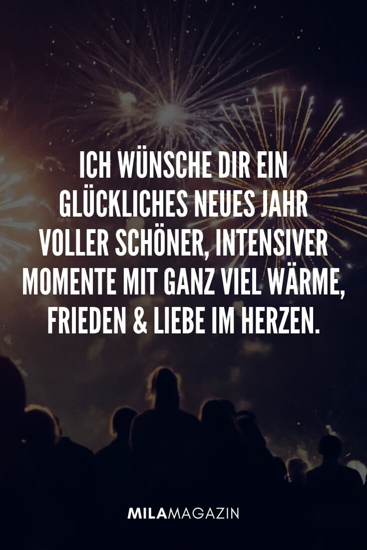 Ich wünsche dir ein glückliches, gesundes neues Jahr voller schöner, intensiver Momente mit ganz viel Wärme, Frieden und Liebe im Herzen. | 51 Neujahrswünsche | MILAMAGAZIN