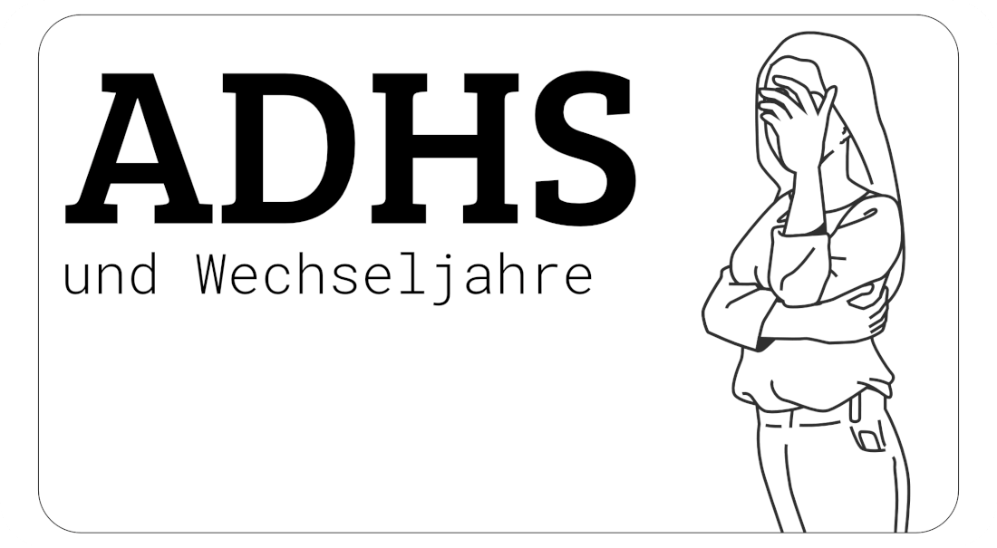 ADHS und Wechseljahre – Warum plötzlich nichts mehr zu funktionieren scheint