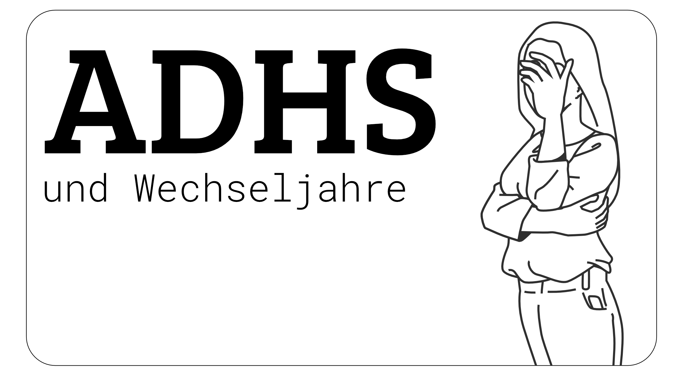 ADHS und Wechseljahre – Warum plötzlich nichts mehr zu funktionieren scheint