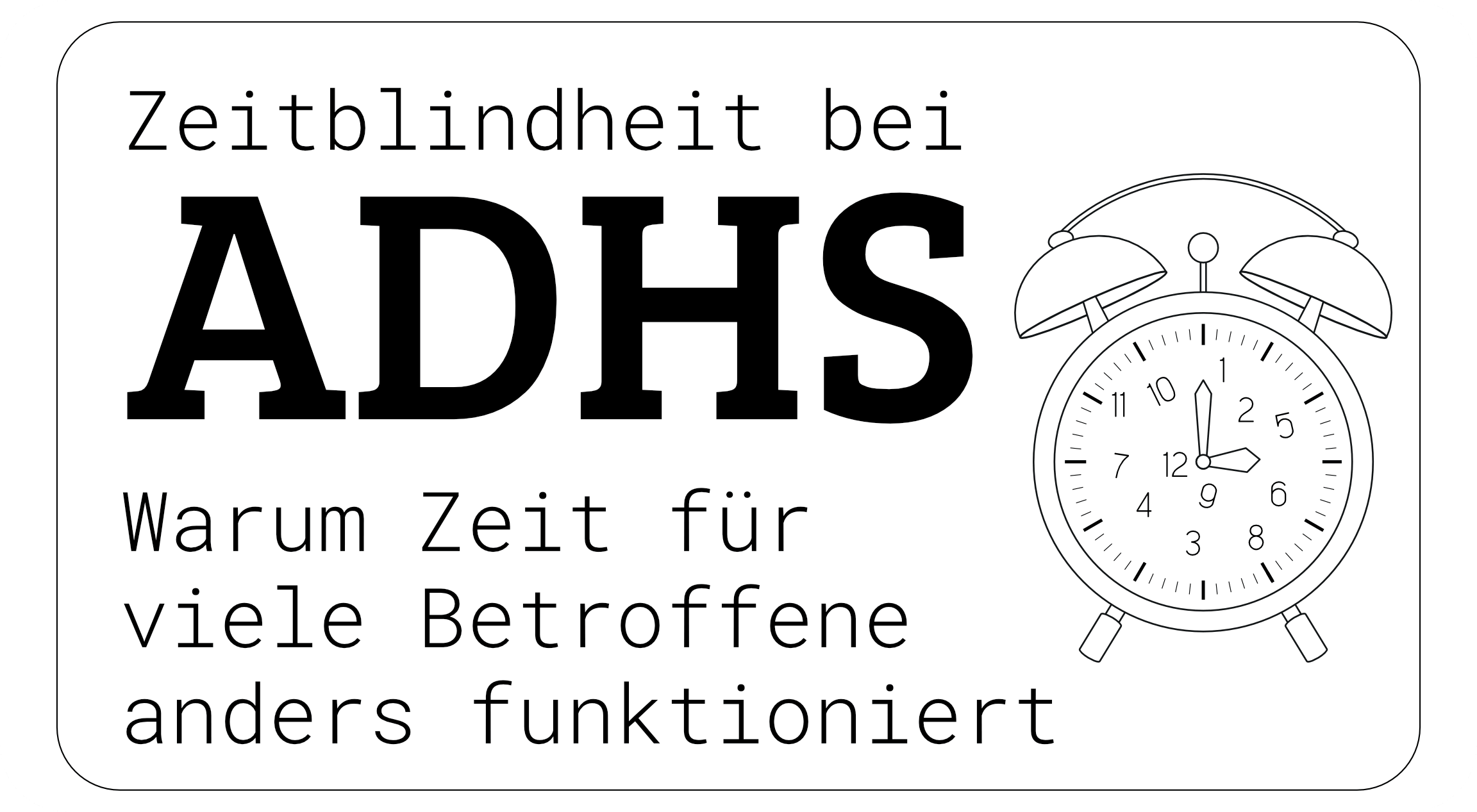 Zeitblindheit bei ADHS – Warum Zeit für viele Betroffene anders funktioniert