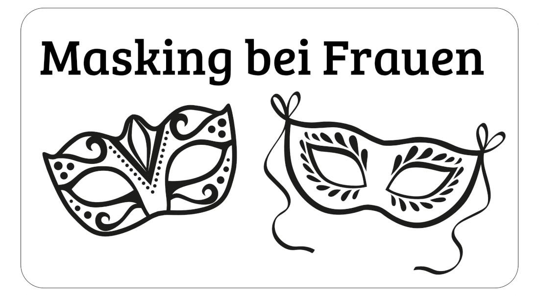 Masking bei Frauen – Wenn niemand sieht, wie viel Kraft das Funktionieren kostet
