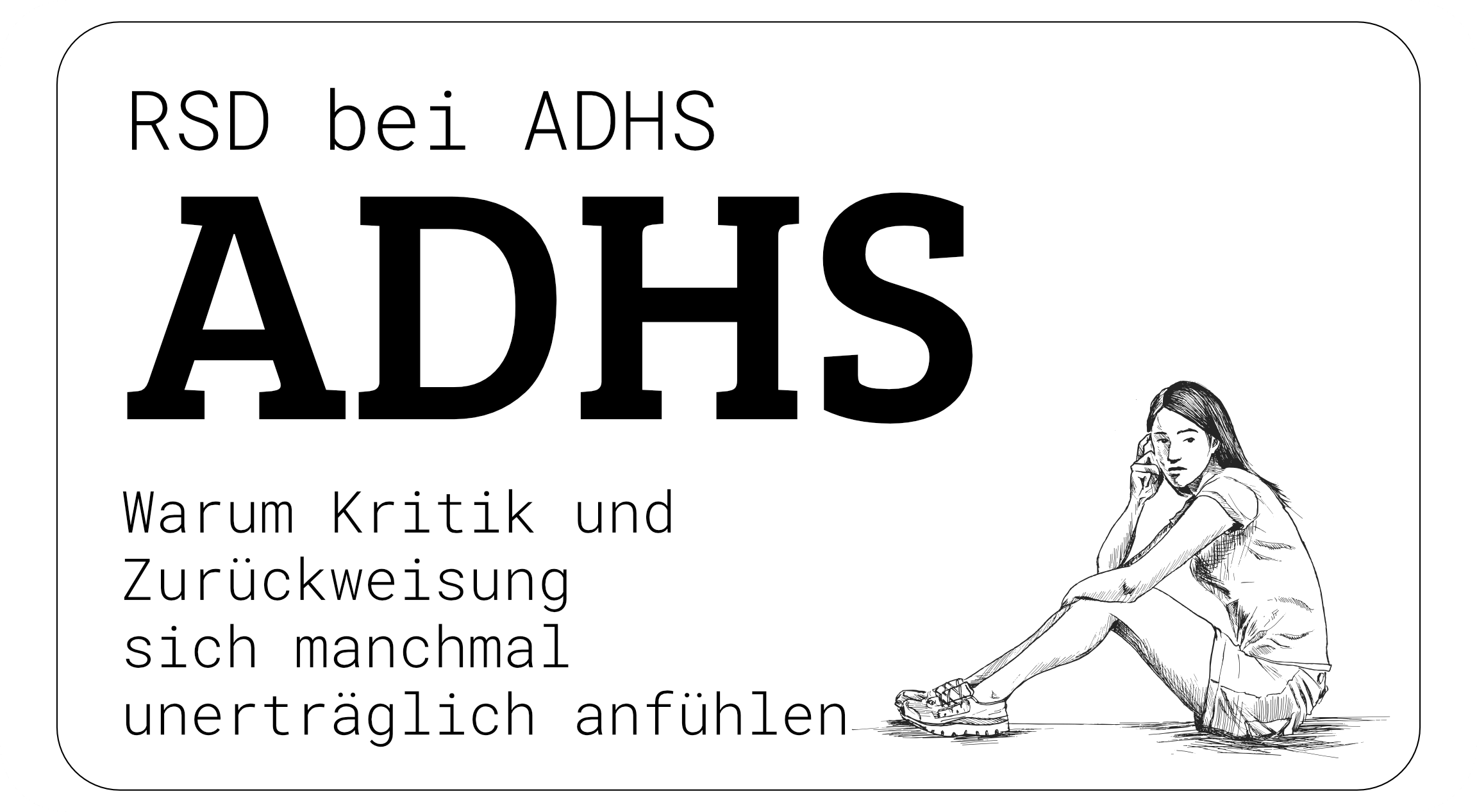 RSD bei ADHS – Warum Kritik und Zurückweisung sich manchmal unerträglich anfühlen