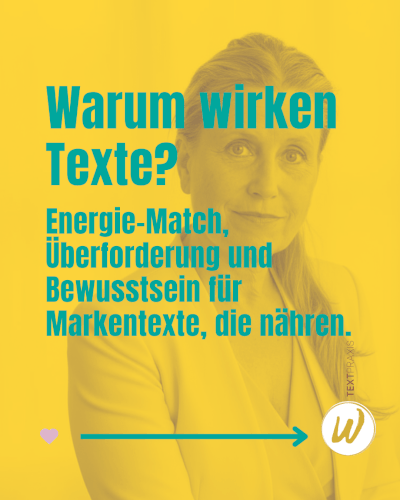Wie Texte wirken. Energie-Match, Überforderung und Bewusstsein für Markentexte, die nähren.