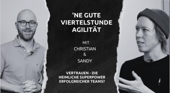 Video: Vertrauen - Die heimliche Superpower erfolgreicher Teams? @ 'ne gute viertel Stunde Agilität