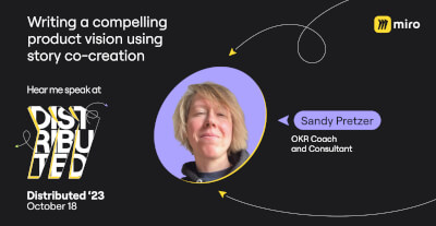 Talk @Miro Distributed: Writing a compelling product vision using story co-creation