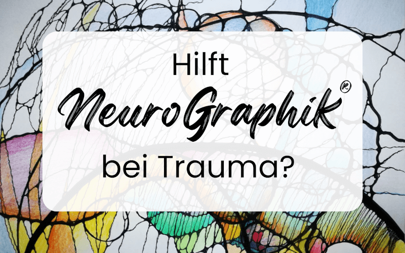 Hilft NeuroGraphik® bei Trauma? 
