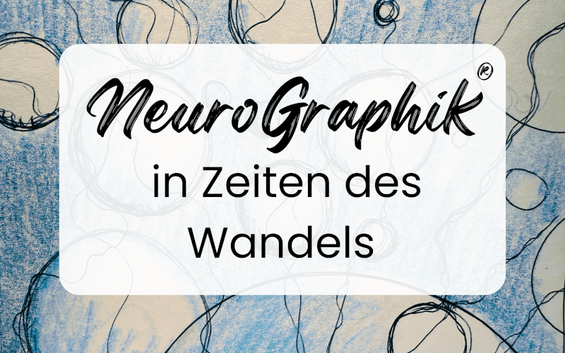 Warum NeuroGraphik in Zeiten des Wandels so wichtig ist