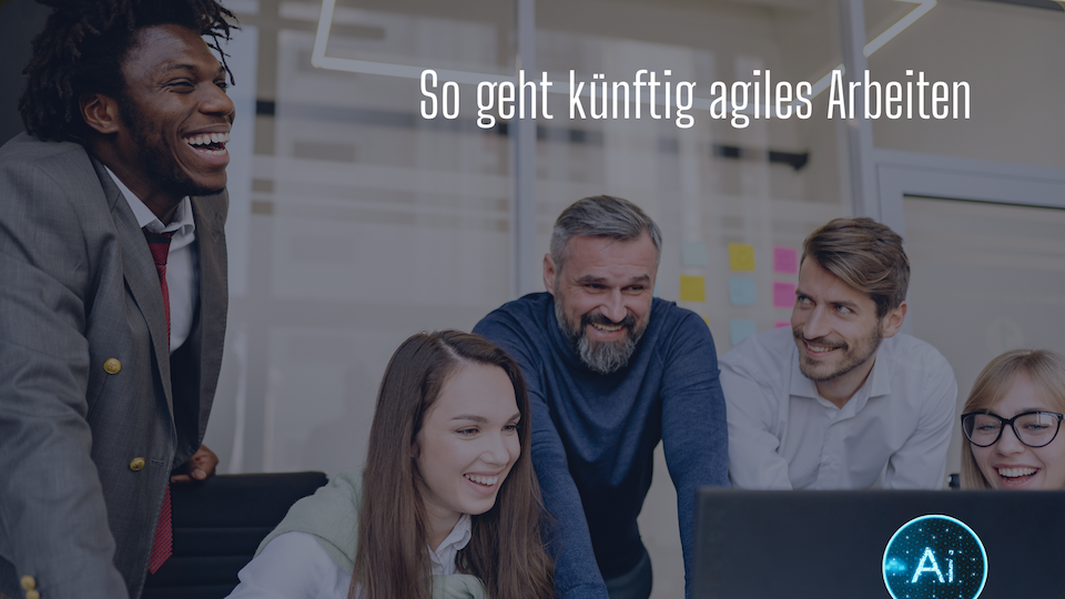 Was agile Teams in der KI-Ära unverzichtbar macht