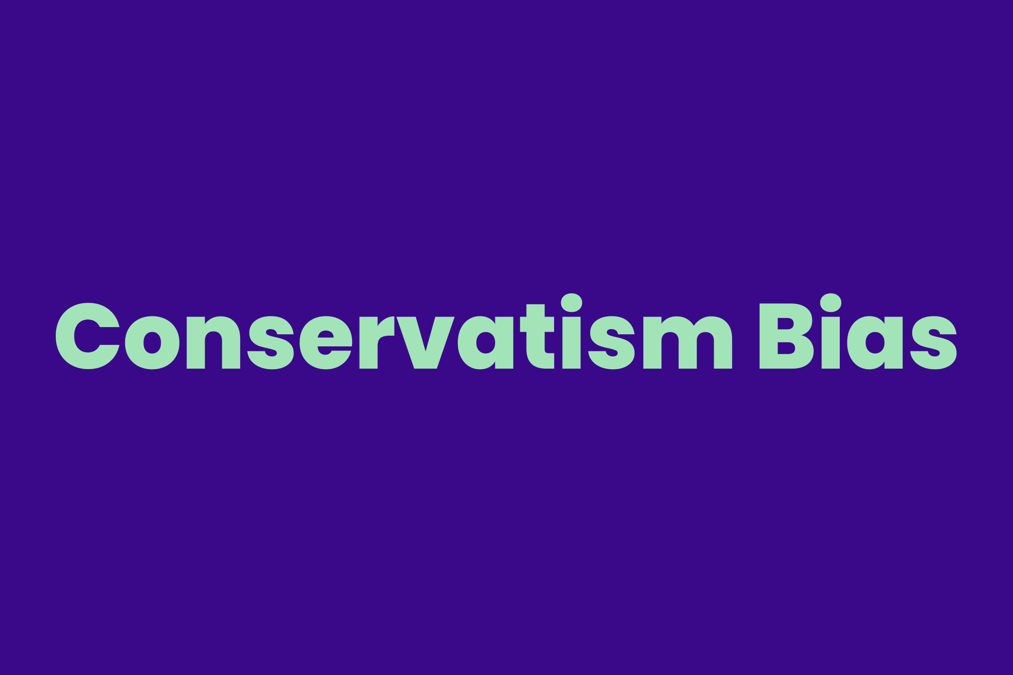 Conservatism Bias